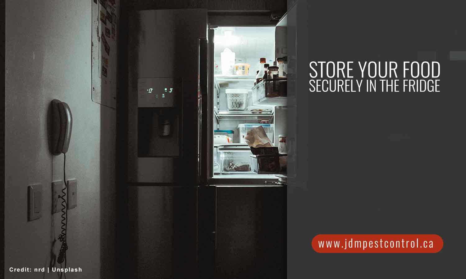 Store your food securely in the fridge